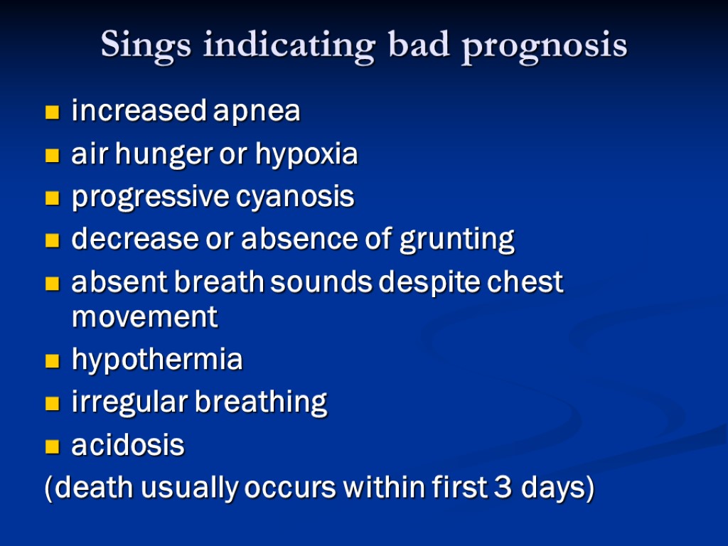 Sings indicating bad prognosis increased apnea air hunger or hypoxia progressive cyanosis decrease or